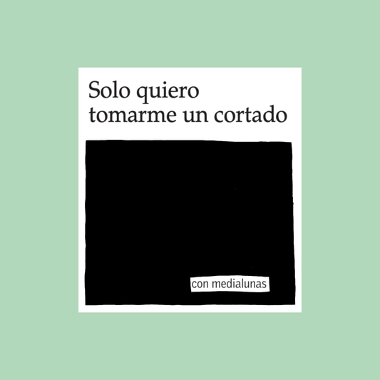 Lámina "Solo quiero tomarme un cortado" 20x20 cm