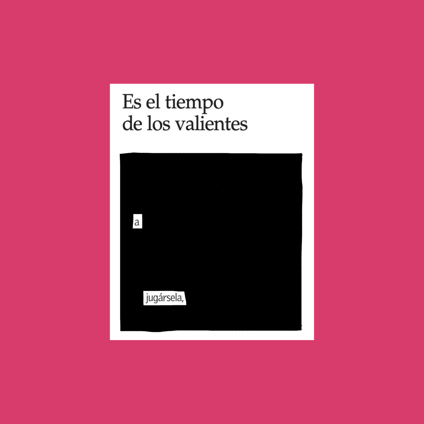 Lámina "Es el tiempo de los valientes" 20x20